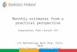 Monthly estimates from a practical perspective Experiences from Finnish LFS