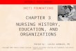 NURSING HISTORY, EDUCATION, AND ORGANIZATIONS Edited by:  Leslie Lehmkuhl, RN