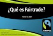 ¿ Qué es Fairtrade ?