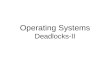 Operating Systems Deadlocks-II
