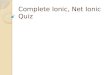 Complete Ionic, Net Ionic Quiz