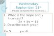 Wednesday, September 11 th Please complete the warm up