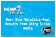 Rock Star Retailers—Real Results from Using Social Media