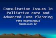 Consultation Issues In Palliative care and Advanced Care Planning