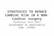 STRATEGIES TO REDUCE CARDIAC RISK IN A NON-Cardiac Surgery