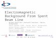 Electromagnetic Background From Spent Beam Line