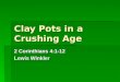 Clay Pots in a Crushing Age