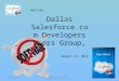 Welcome,  Dallas Salesforce Developers Users Group, August 27,  2014