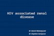 HIV associated renal disease