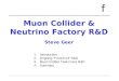 Muon Collider & Neutrino Factory R&D Steve Geer