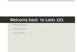 Welcome back  to Latin 101
