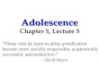 Adolescence Chapter 5, Lecture 5