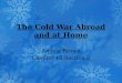 The Cold War Abroad and at Home