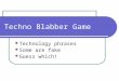 Techno Blabber Game