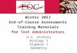 Winter 2013 End-of-Course Assessments Training  Materials for  Test Administrators