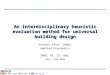 An interdisciplinary heuristic evaluation method for universal building design