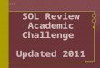 SOL Review Academic Challenge  Updated 2011
