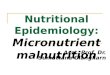 Nutritional Epidemiology:  Micronutrient malnutrition