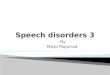 Speech disorders 3