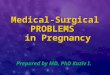 Medical-Surgical PROBLEMS   in Pregnancy