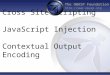 Cross Site Scripting JavaScript Injection Contextual Output Encoding