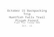 October 15 Backpacking Trip Huntfish  Falls Trail Pisgah Forest