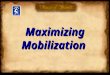 Maximizing Mobilization