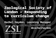 Zoological Society of London – Responding to curriculum change
