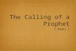 The Calling of a  Prophet