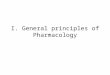I. General principles of Pharmacology