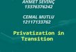 AHMET SEVİNÇ 13376376242 CEMAL MUTLU 12117133762  Privatization in Transition