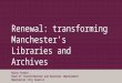 Renewal: transforming Manchester’s Libraries and Archives