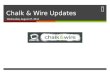 Chalk & Wire Updates