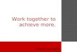 Work together to achieve more