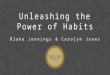Unleashing the Power of Habits Blake Jennings & Carolyn Jones