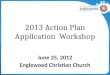 2013  Action Plan Application  Workshop