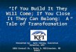 “If You Build It They Will Come; If You Close It They Can Belong:  A Tale of Transformation”