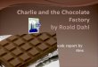 Charlie and the Chocolate Factory by  Roald  Dahl