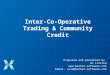 Inter-Co-Operative Trading & Community Credit