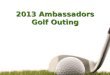 2013 Ambassadors Golf Outing
