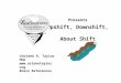 Presents Upshift, Downshift,  About Shift