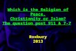 Which is the Religion of Peace, Christianity or Islam? The question post 911 & 7-7 Roxbury 2013
