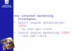 Key internet marketing strategies Search engine optimisation  (SEO)  - no cost per click
