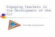 Engaging Teachers in the Development of the CLC