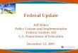Federal Update Jeff Baker Policy Liaison and Implementation Federal Student Aid