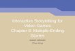 Interactive Storytelling for Video Games Chapter 8: Multiple-Ending Stories