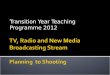 TV, Radio and New Media Broadcasting  Stream Planning  to Shooting