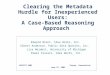 Clearing the Metadata Hurdle for Inexperienced Users: A Case-Based Reasoning Approach