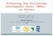 Achieving the Millennium Development Goals (MDGs)  in Africa