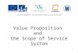 Value Proposition and  the Scope of Service System